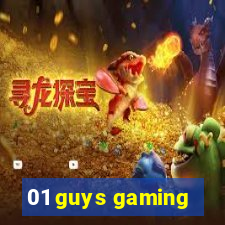 01 guys gaming